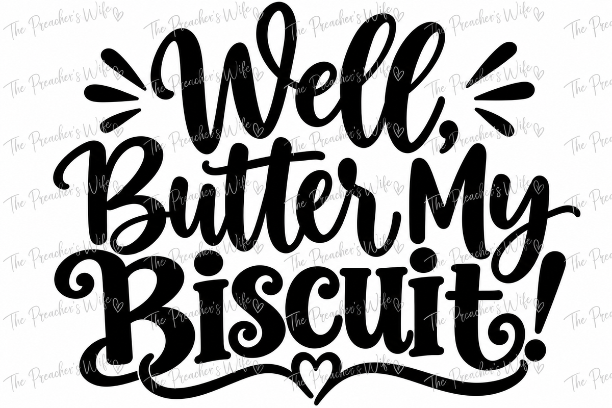 Well, Butter My Biscuit! SVG & PNG Digital Download | Funny Southern Saying | Cricut Cut File | Farmhouse Craft Design