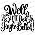 Well, I’ll Be Jingle-Belled! SVG & PNG Bundle | Funny Christmas Saying | Cricut Cut File | Holiday Craft Digital Download