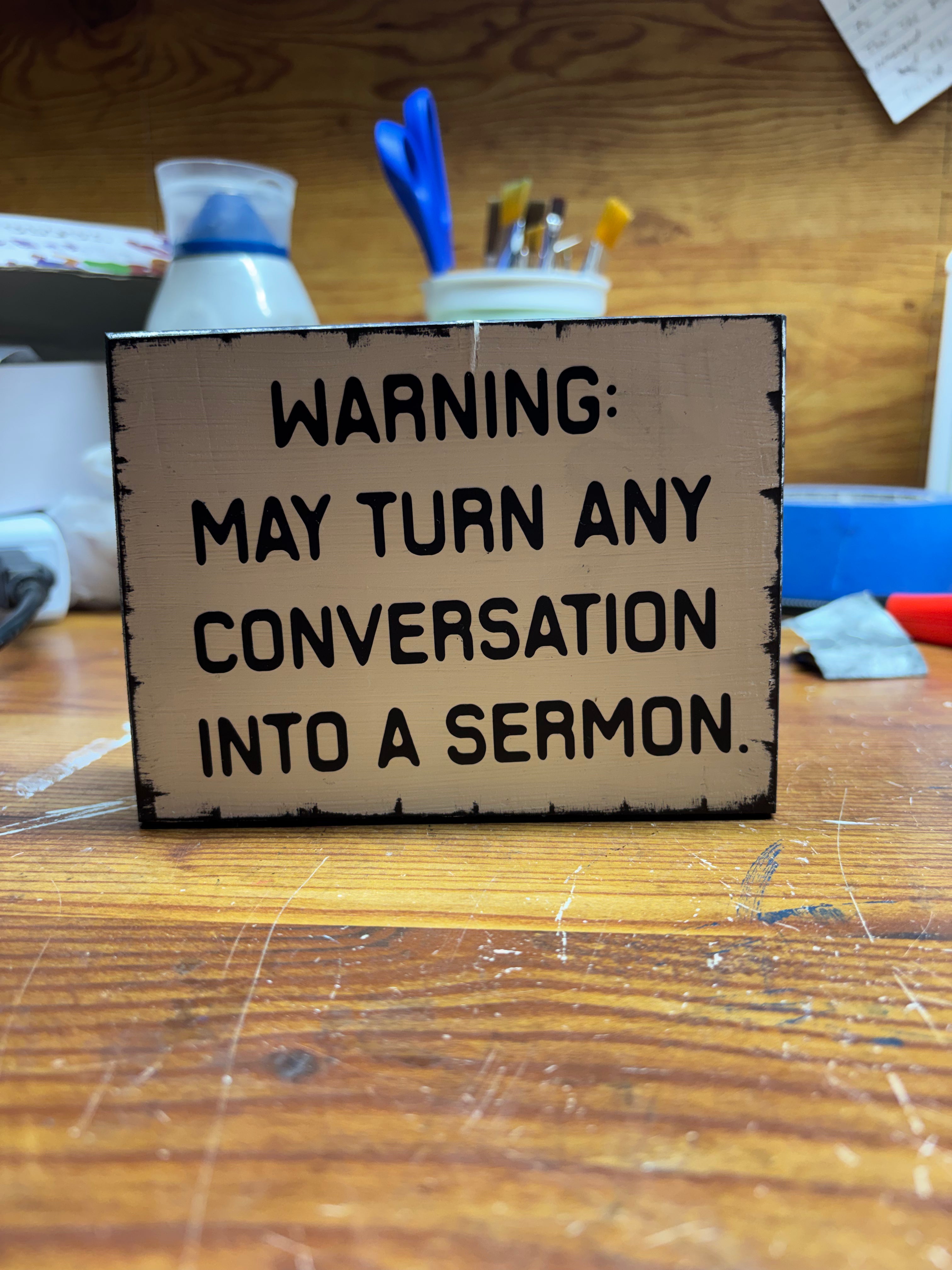 “Warning: May Turn Any Conversation Into a Sermon” Handmade Pastor Desk Sign