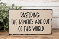 Pastoring: The Benefits Are Out of This World – Handmade Rustic Wooden Desk Sign