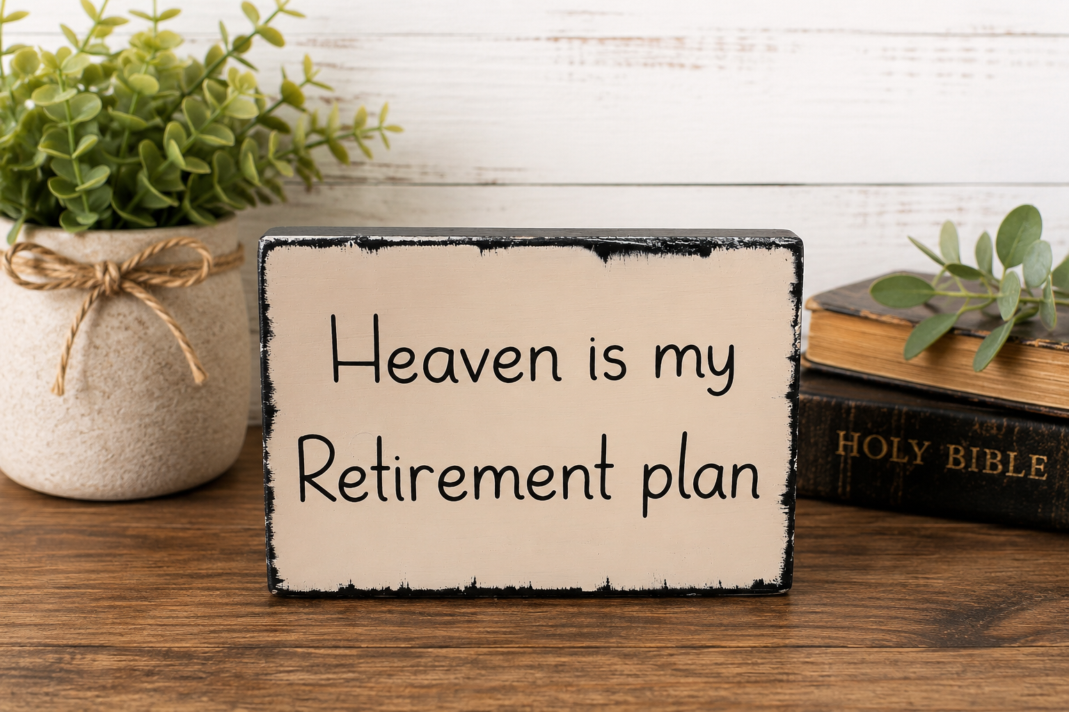 Heaven Is My Retirement Plan – Handmade Rustic Christian Wooden Desk Sign