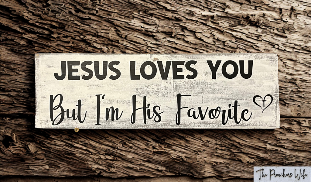 Jesus Loves You But I'm His Favorite Sign